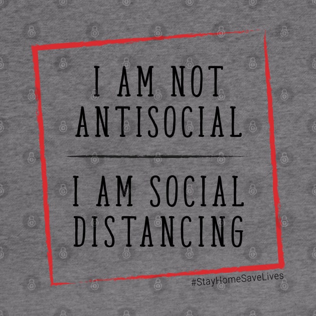 I'm Not Antisocial I'm Social Distancing Quarantine Life by roykhensin